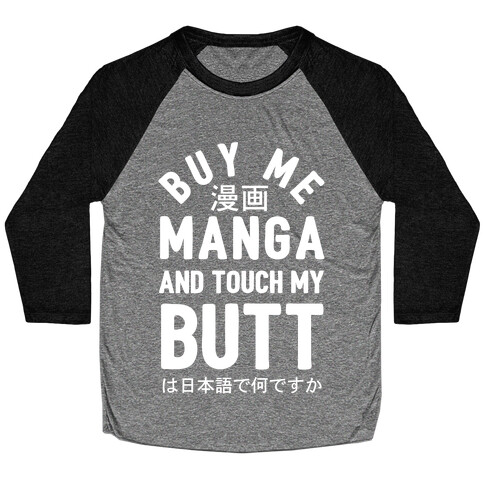 Buy Me Manga And Touch My Butt Baseball Tee