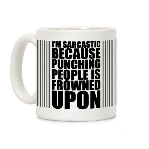 I'm Sarcastic Because Punching People Is Frowned Upon (Black) Coffee Mug