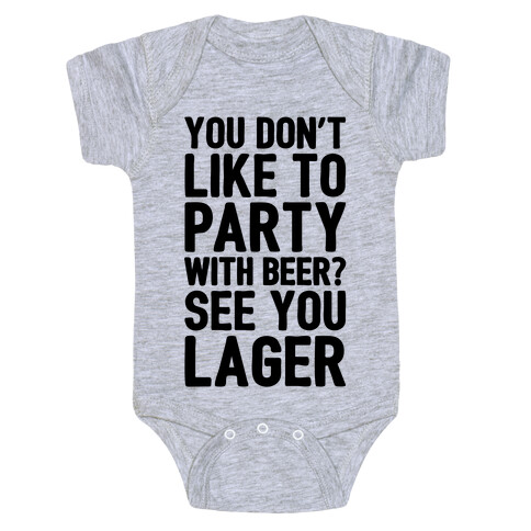 You Don't Like To Party With Beer? Baby One-Piece