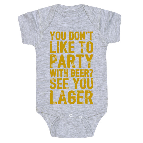 You Don't Like To Party With Beer? Baby One-Piece