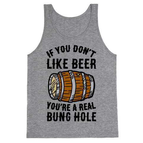 You Don't Like Beer? Tank Top