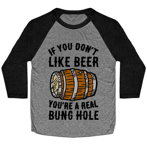 You Don't Like Beer? Baseball Tee