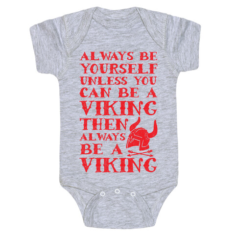 Always Be Yourself Unless You Can Be A Viking Baby One-Piece