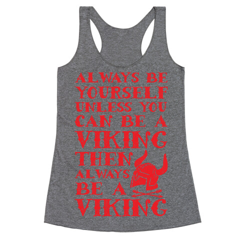Always Be Yourself Unless You Can Be A Viking Racerback Tank Top