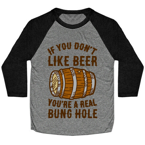 You Don't Like Beer? Baseball Tee