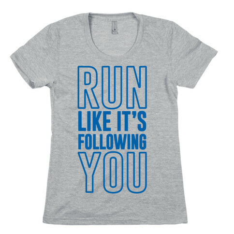 Run Like It's Following You Womens T-Shirt