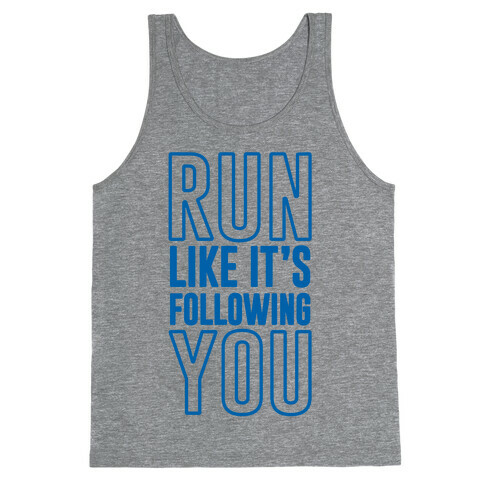 Run Like It's Following You Tank Top