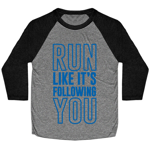 Run Like It's Following You Baseball Tee