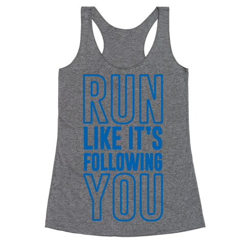 Run Like It's Following You Racerback Tank Top