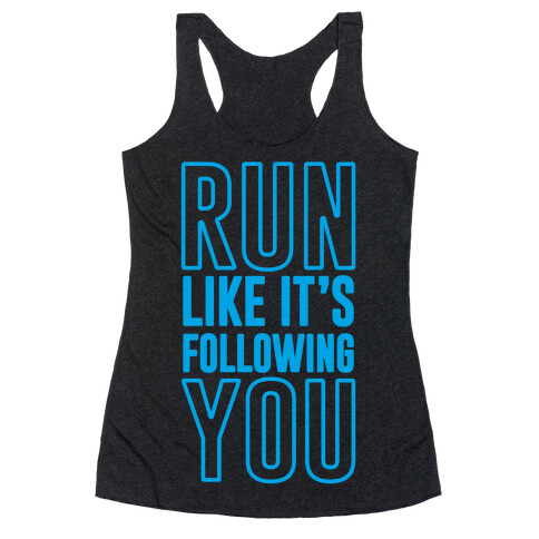 Run Like It's Following You Racerback Tank Top