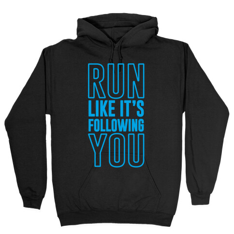 Run Like It's Following You Hooded Sweatshirt