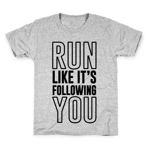 Run Like It's Following You Kids T-Shirt