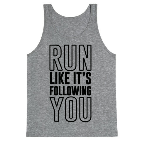 Run Like It's Following You Tank Top