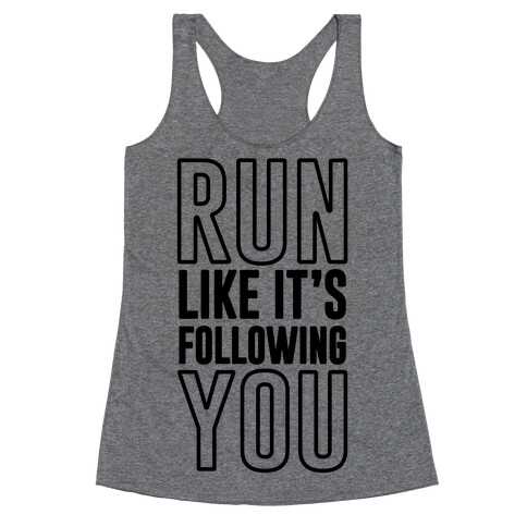 Run Like It's Following You Racerback Tank Top