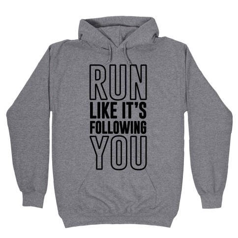 Run Like It's Following You Hooded Sweatshirt