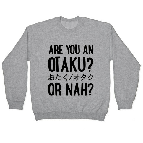 Are You An Otaku? Or Nah? Pullover