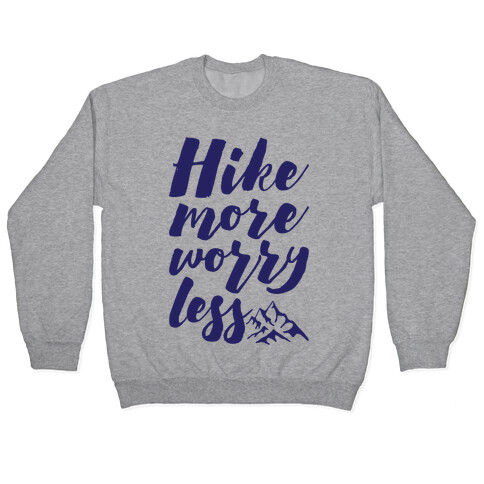Hike More Worry Less Pullover