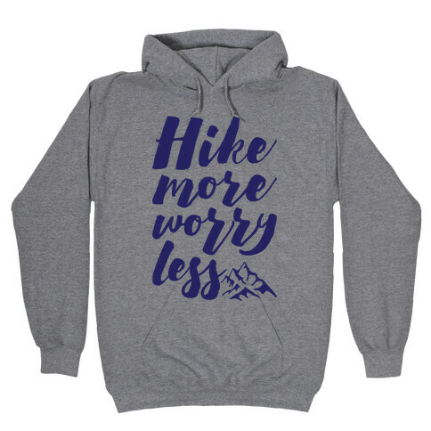 Hike More Worry Less Hooded Sweatshirt