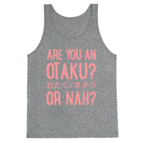 Are You An Otaku? Or Nah? Tank Top