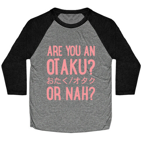 Are You An Otaku? Or Nah? Baseball Tee