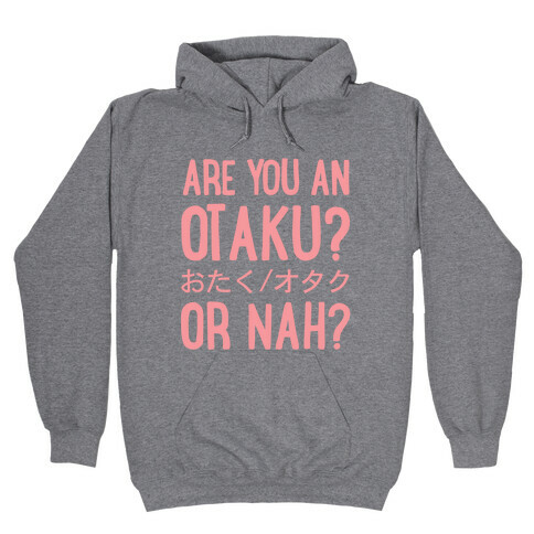 Are You An Otaku? Or Nah? Hooded Sweatshirt