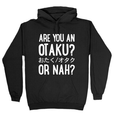 Are You An Otaku? Or Nah? Hooded Sweatshirt