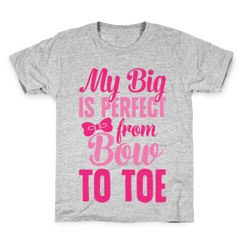 My Big Is Perfect From Bow To Toe Kids T-Shirt