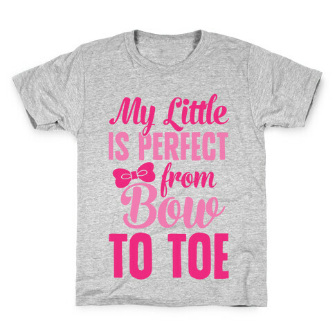My Little Is Perfect From Bow To Toe Kids T-Shirt