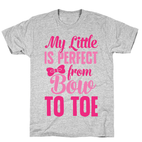 My Little Is Perfect From Bow To Toe T-Shirt