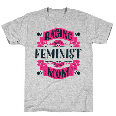 Raging Feminist Mom T-Shirt