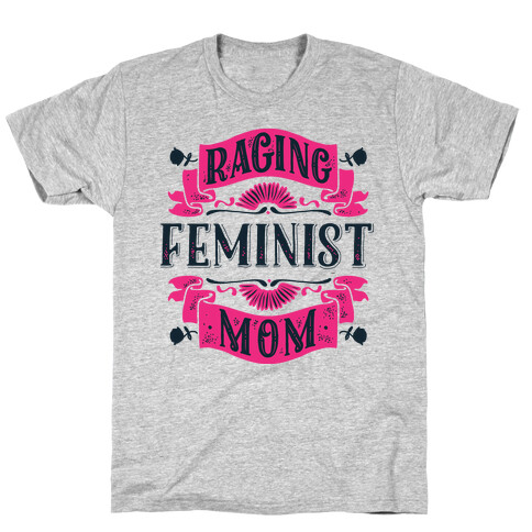 Raging Feminist Mom T-Shirt