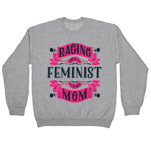 Raging Feminist Mom Pullover