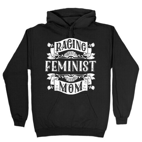 Raging Feminist Mom Hooded Sweatshirt