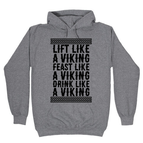 Lift, Feast, Drink Like A Viking Hooded Sweatshirt