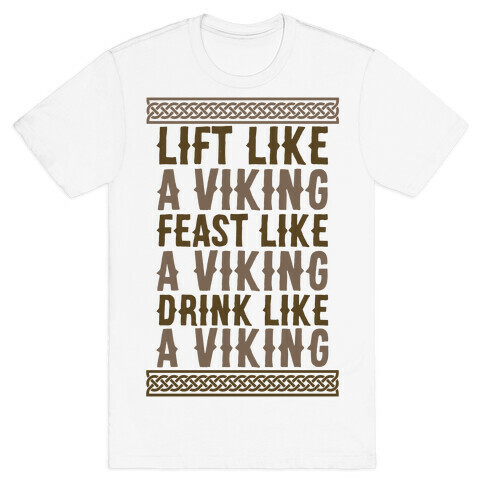 Lift, Feast, Drink Like A Viking T-Shirt