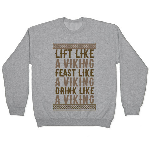 Lift, Feast, Drink Like A Viking Pullover