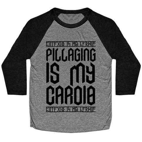 Pillaging Is My Cardio Baseball Tee