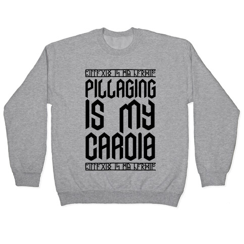 Pillaging Is My Cardio Pullover