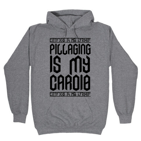 Pillaging Is My Cardio Hooded Sweatshirt