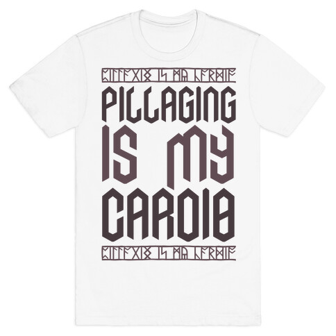 Pillaging Is My Cardio T-Shirt