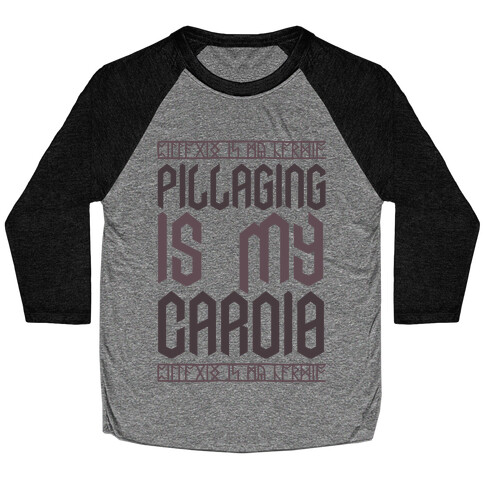 Pillaging Is My Cardio Baseball Tee