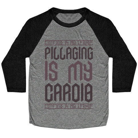 Pillaging Is My Cardio Baseball Tee