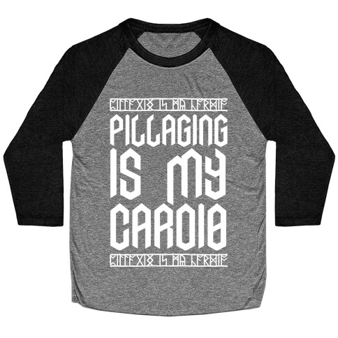 Pillaging Is My Cardio Baseball Tee