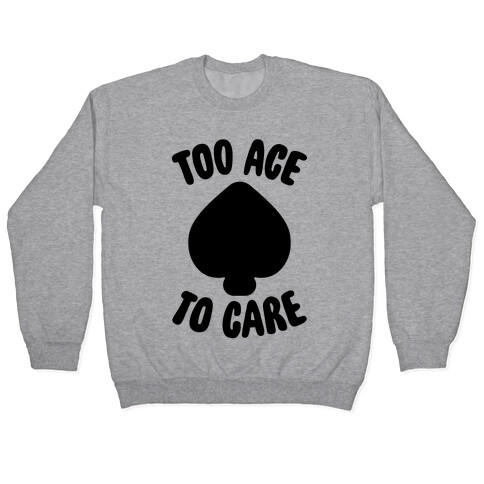 Too Ace To Care Pullover