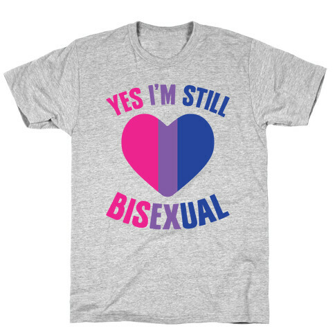 Yes I'm Still Bisexual T-Shirt