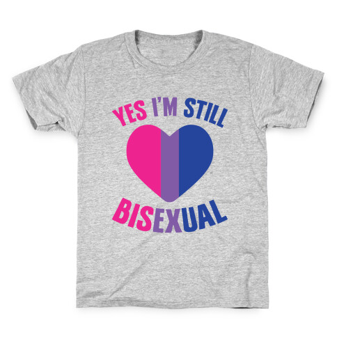 Yes I'm Still Bisexual Kids T-Shirt