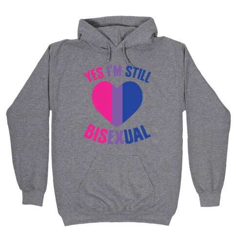 Yes I'm Still Bisexual Hooded Sweatshirt