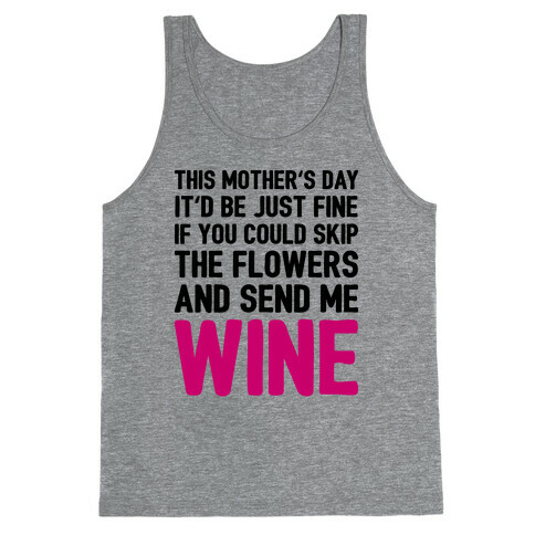 Skip The Flowers And Send Me Wine Tank Top