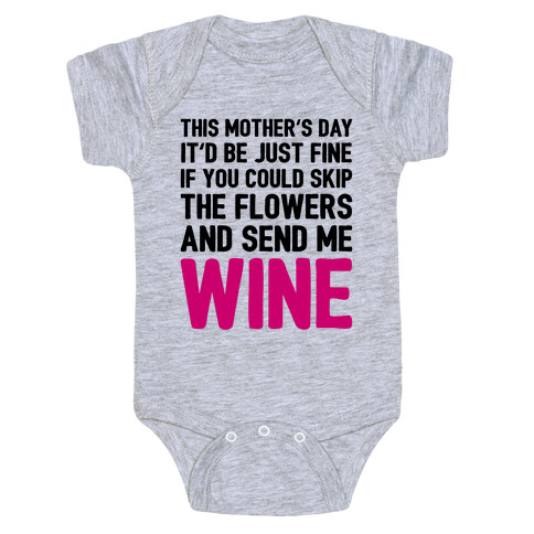 Skip The Flowers And Send Me Wine Baby One-Piece