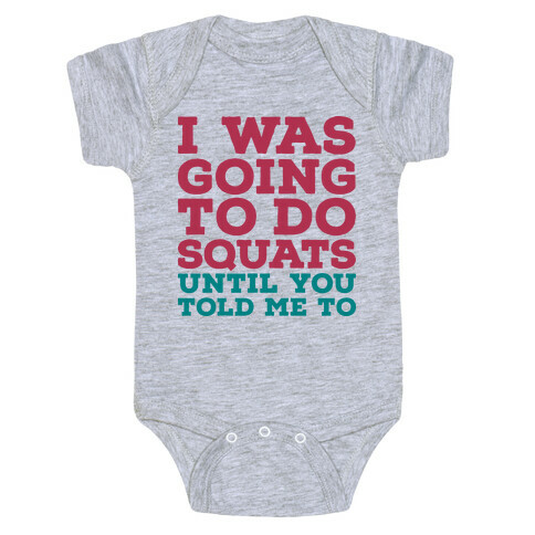 I Was Going to Do Squats Until You Told Me to Baby One-Piece